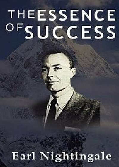 The Essence of Success, Hardcover/Earl Nightingale