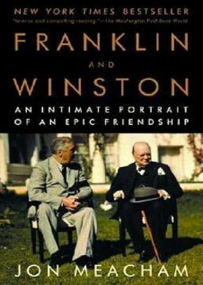Franklin and Winston: An Intimate Portrait of an Epic Friendship, Paperback/Jon Meacham