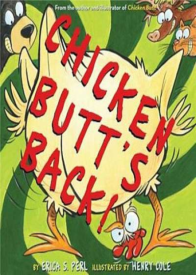 Chicken Butt's Back!, Hardcover/Erica S. Perl