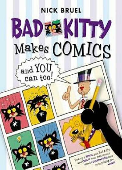 Bad Kitty Makes Comics . . . and You Can Too!, Paperback/Nick Bruel