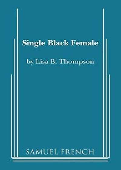 Single Black Female, Paperback/Lisa B. Thompson