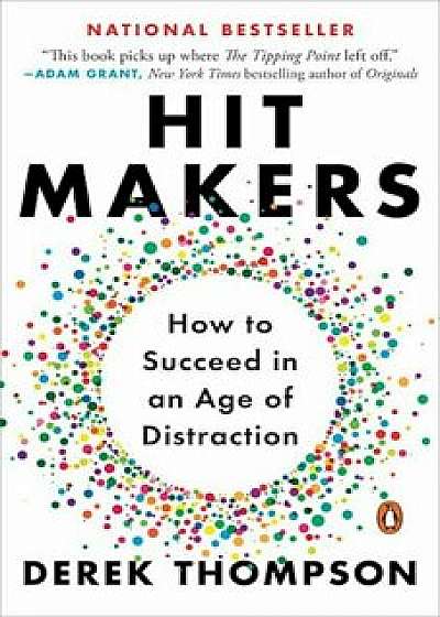 Hit Makers: How to Succeed in an Age of Distraction, Paperback/Derek Thompson
