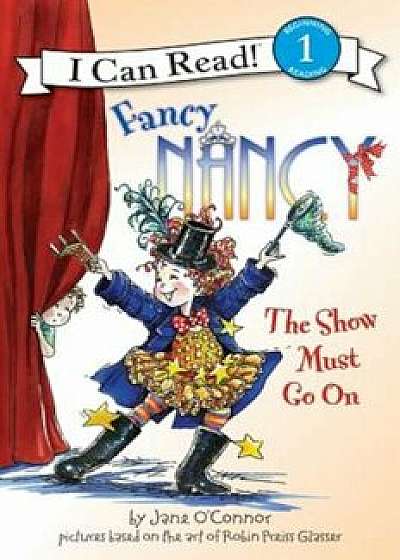 Fancy Nancy: The Show Must Go on, Paperback/Jane O'Connor