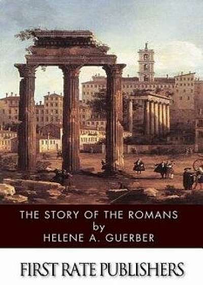 The Story of the Romans, Paperback/Helene a. Guerber