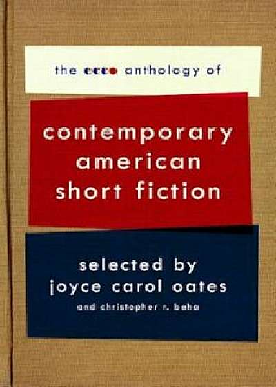 The Ecco Anthology of Contemporary American Short Fiction, Paperback/Joyce Carol Oates