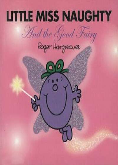 Little Miss Naughty and the Good Fairy, Paperback/Adam Hargreaves