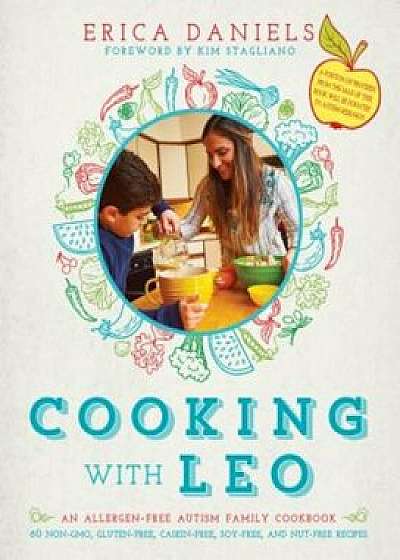 Cooking with Leo: An Allergen-Free Autism Family Cookbook, Hardcover/Erica Daniels