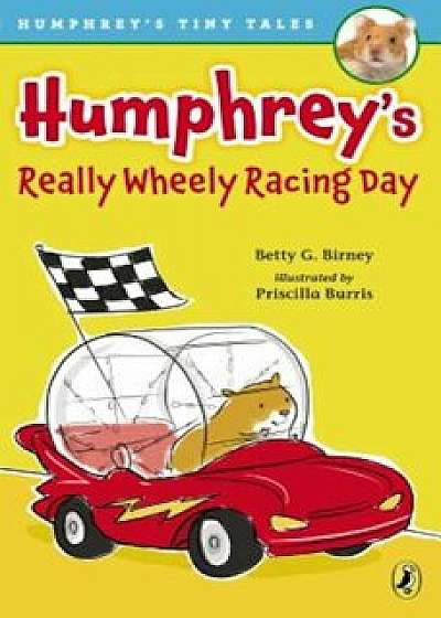 Humphrey's Really Wheely Racing Day, Paperback/Betty G. Birney