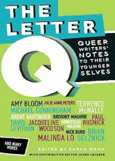 The Letter Q: Queer Writers' Letters to Their Younger Selves, Paperback/Sarah Moon