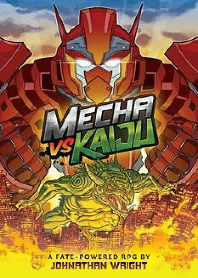 Mecha Vs Kaiju: A Science Fiction Anime Roleplaying Game for Fate Core, Paperback/Johnathan Stanley Wright