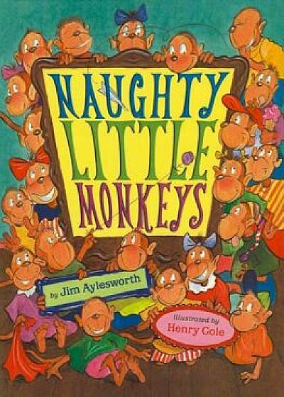 Naughty Little Monkeys, Hardcover/Jim Aylesworth