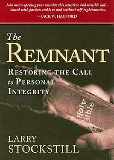 The Remnant: Restoring the Call to Personal Integrity, Paperback/Larry Stockstill