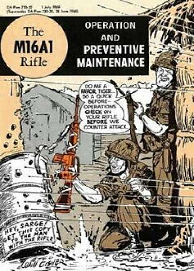 The M16A1 Rifle: Operation and Preventive Maintenance, Hardcover/Army