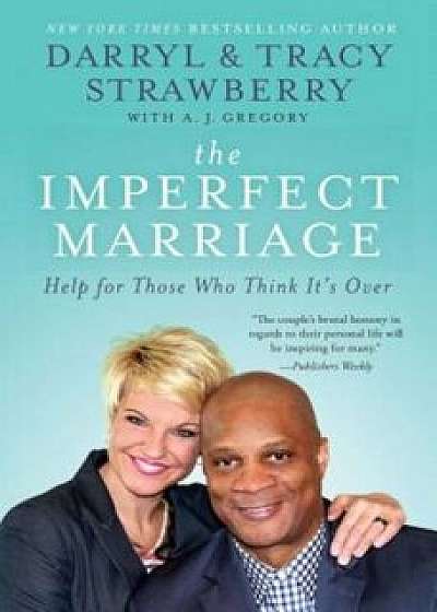 The Imperfect Marriage: Help for Those Who Think It's Over, Paperback/Darryl Strawberry