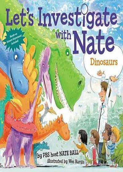 Let's Investigate with Nate '3: Dinosaurs, Paperback/Nate Ball