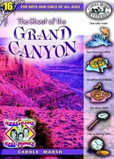 The Ghost of the Grand Canyon, Paperback/Carole Marsh