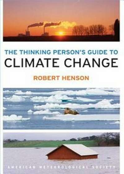 The Thinking Person's Guide to Climate Change, Paperback/Robert Henson