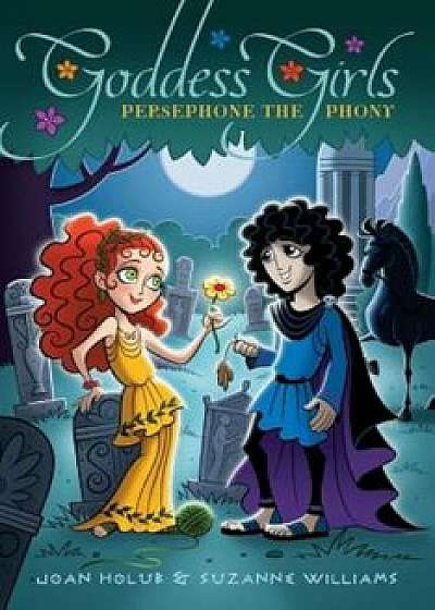 Persephone the Phony, Paperback/Joan Holub