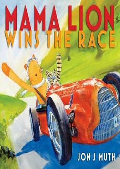 Mama Lion Wins the Race, Hardcover/Jon J. Muth