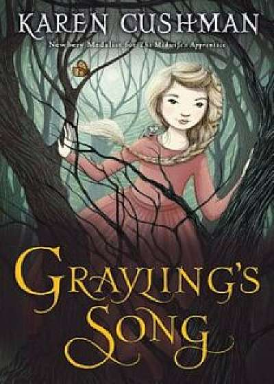 Grayling's Song, Hardcover/Karen Cushman