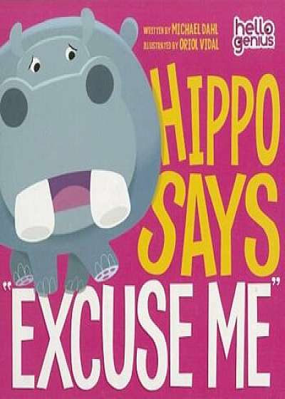 Hippo Says ''Excuse Me'', Hardcover/Michael Dahl