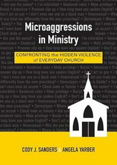 Microaggressions in Ministry, Paperback/Cody J. Sanders