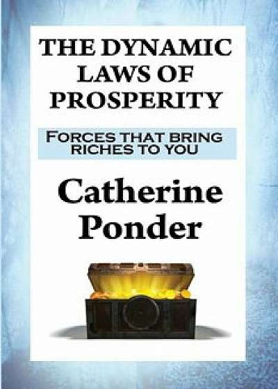 The Dynamic Laws of Prosperity: Forces That Bring Riches to You, Paperback/Catherine Ponder