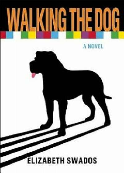 Walking the Dog, Paperback/Elizabeth Swados