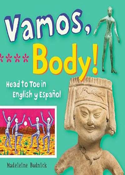 Vamos, Body!: Head to Toe in English y Espanol, Hardcover/Madeleine Budnick