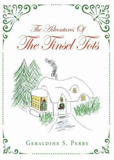 The Adventures of the Tinsel Tots, Hardcover/Geraldine S. Perry