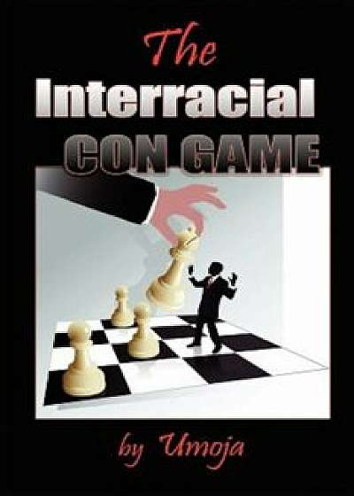 The Interracial Con Game, Paperback/Umoja