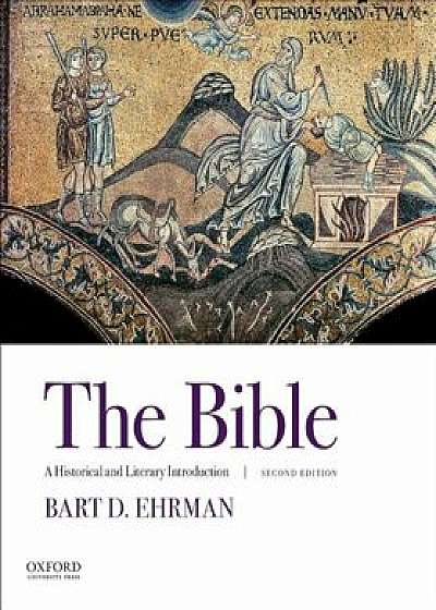 The Bible: A Historical and Literary Introduction, Paperback/Bart D. Ehrman
