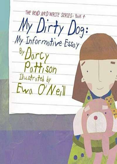 My Dirty Dog: My Informative Essay, Paperback/Darcy Pattison