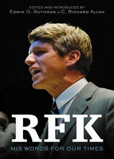 RFK: His Words for Our Times, Hardcover/Robert F. Kennedy