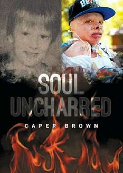 Soul Uncharred, Paperback/Caper Brown