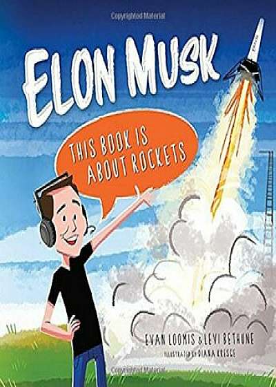 Elon Musk: This Book Is about Rockets, Hardcover/Evan Loomis