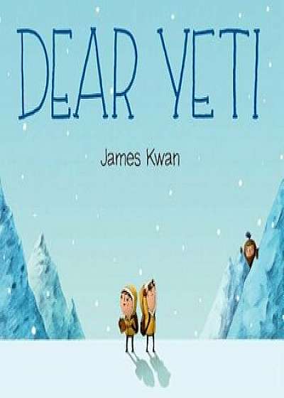 Dear Yeti, Hardcover/James Kwan