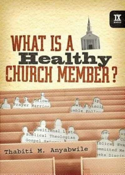 What Is a Healthy Church Member', Hardcover/Thabiti M. Anyabwile
