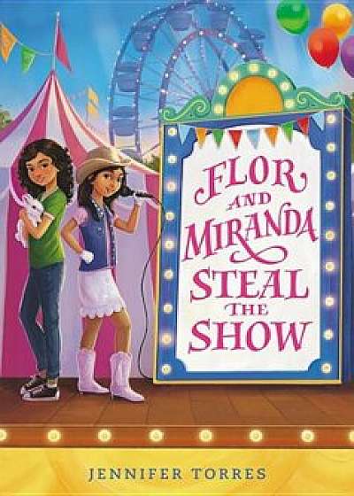 Flor and Miranda Steal the Show, Hardcover/Jennifer Torres