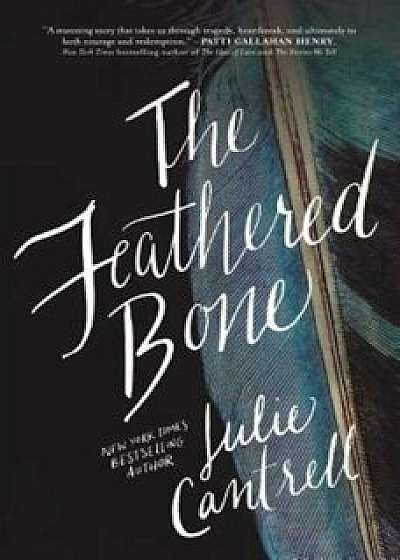 The Feathered Bone, Paperback/Julie Cantrell