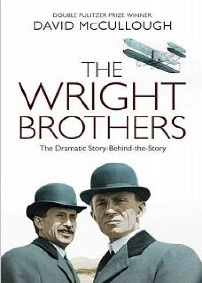 The Wright Brothers: The Dramatic Story-Behind-the-Story/David McCullough