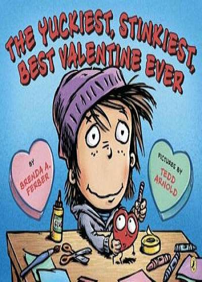 The Yuckiest, Stinkiest, Best Valentine Ever, Paperback/Brenda Ferber