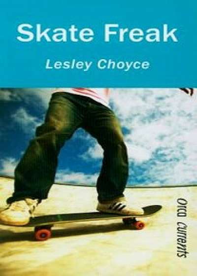 Skate Freak, Paperback/Lesley Choyce