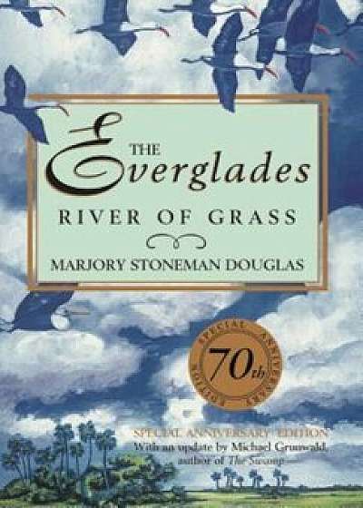 The Everglades: River of Grass, Hardcover/Marjory Stoneman Douglas