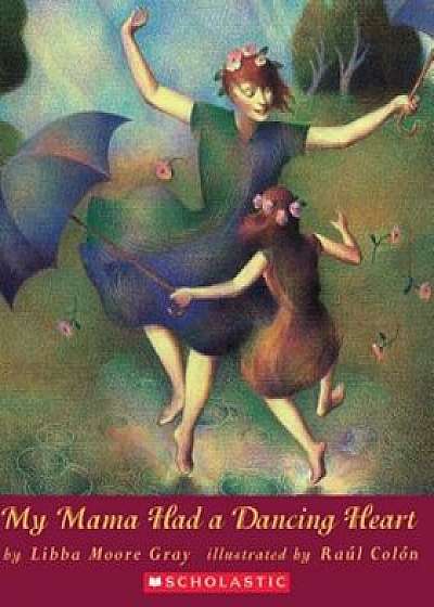My Mama Had a Dancing Heart, Paperback/Libba Moore Gray