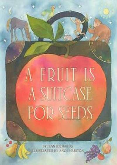 A Fruit Is a Suitcase for Seeds, Paperback/Jean Richards