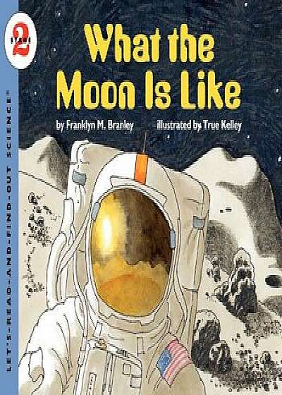 What the Moon Is Like, Paperback/Franklyn M. Branley