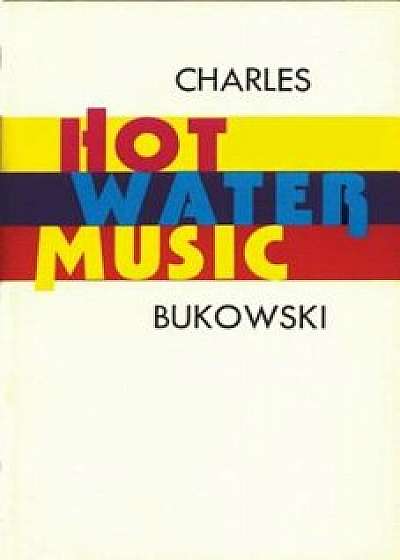 Hot Water Music, Paperback/Charles Bukowski