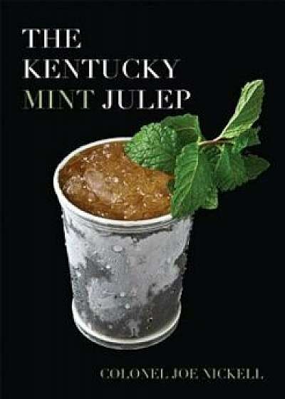 The Kentucky Mint Julep, Hardcover/Joe Nickell