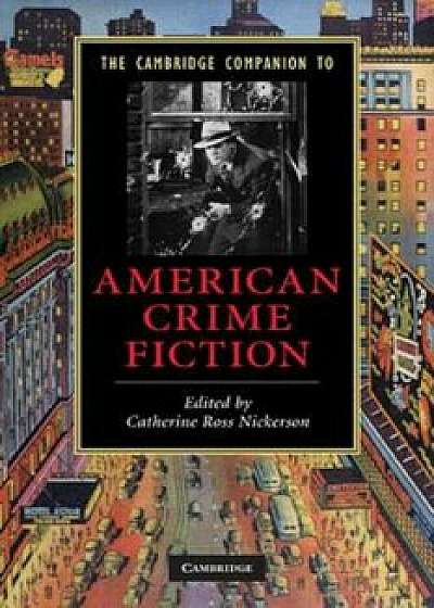Coperta cărții Cambridge Companion to American Crime Fiction, Paperback/Catherine Ross Nickerson